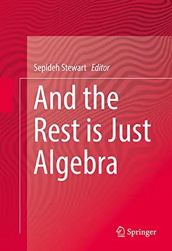 Cover of And the Rest is Just Algebra