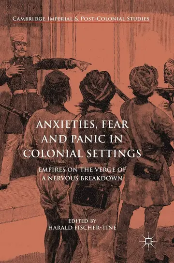 Cover of Anxieties, Fear and Panic in Colonial Settings
