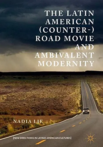 Cover of The Latin American (Counter-) Road Movie and Ambivalent Modernity