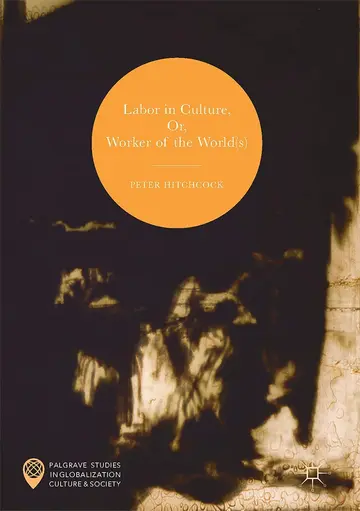 Cover of Labor in Culture, Or, Worker of the World(s)