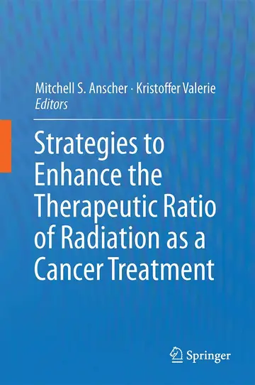 Cover of Strategies to Enhance the Therapeutic Ratio of Radiation as a Cancer Treatment