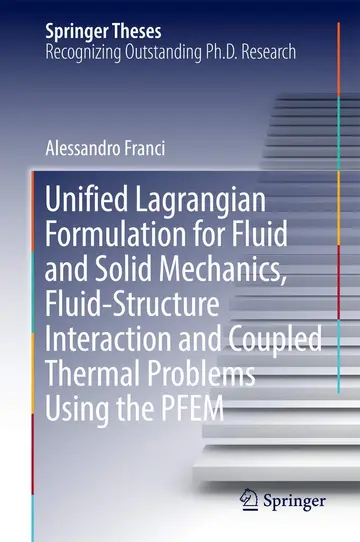 Cover of Unified Lagrangian Formulation for Fluid and Solid Mechanics, Fluid-Structure Interaction and Coupled Thermal Problems Using the PFEM