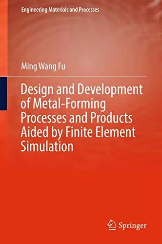 Cover of Design and Development of Metal-Forming Processes and Products Aided by Finite Element Simulation