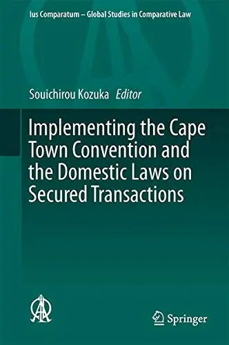 Cover of Implementing the Cape Town Convention and the Domestic Laws on Secured Transactions