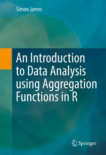 Cover of An Introduction to Data Analysis using Aggregation Functions in R