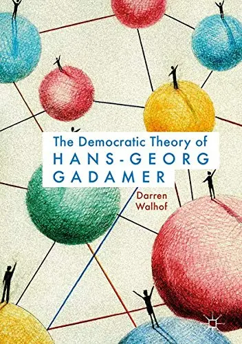 Cover of The Democratic Theory of Hans-Georg Gadamer
