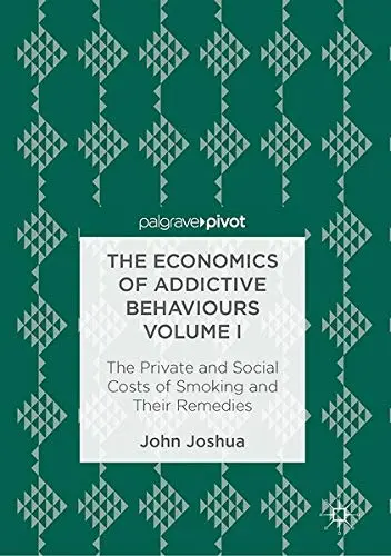 Cover of The Economics of Addictive Behaviours Volume I
