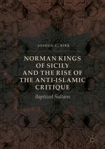 Cover of Norman Kings of Sicily and the Rise of the Anti-islamic Critique