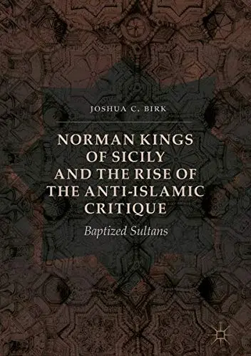 Cover of Norman Kings of Sicily and the Rise of the Anti-Islamic Critique