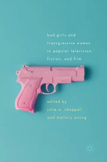 Cover of Bad Girls and Transgressive Women in Popular Television, Fiction, and Film