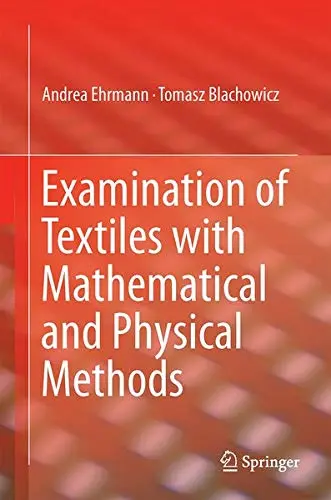 Cover of Examination of Textiles with Mathematical and Physical Methods