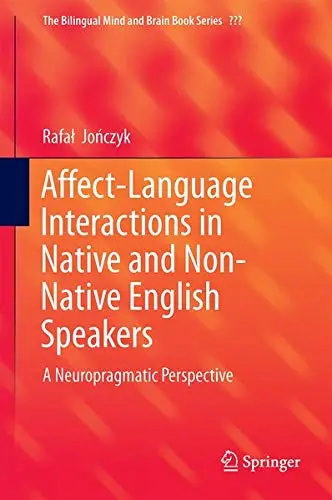 Cover of Affect-Language Interactions in Native and Non-Native English Speakers, Book