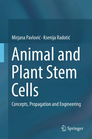 Cover of Animal and Plant Stem Cells Concepts Propagation and Engineering