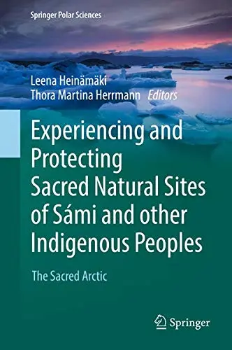 Cover of Experiencing and Protecting Sacred Natural Sites of Sámi and other Indigenous Peoples