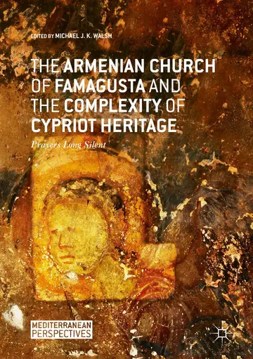 Cover of The Armenian Church of Famagusta and the Complexity of Cypriot Heritage