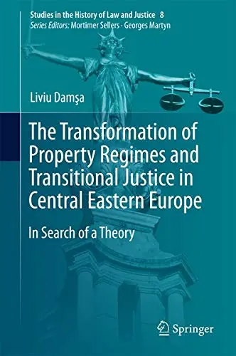Cover of The Transformation of Property Regimes and Transitional Justice in Central Eastern Europe