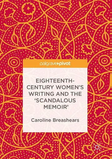 Cover of Eighteenth-Century Women's Writing and the 'Scandalous Memoir'