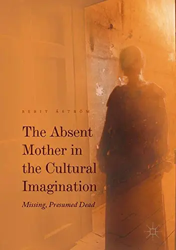 Cover of The Absent Mother in the Cultural Imagination