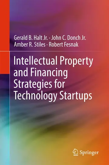 Cover of Intellectual Property and Financing Strategies for Technology Startups