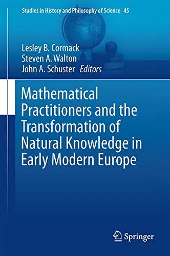 Cover of Mathematical Practitioners and the Transformation of Natural Knowledge in Early Modern Europe