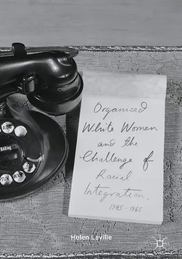 Cover of Organized White Women and the Challenge of Racial Integration, 1945-1965