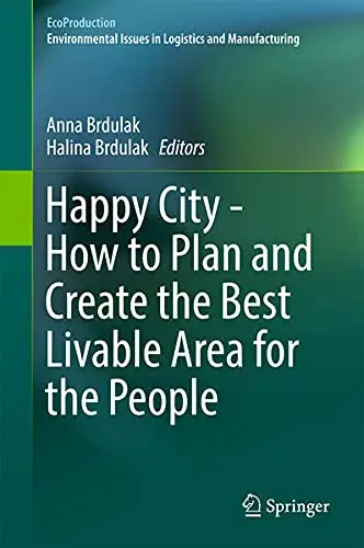 Cover of Happy City - How to Plan and Create the Best Livable Area for the People
