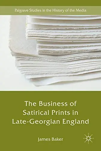 Cover of The Business of Satirical Prints in Late-Georgian England