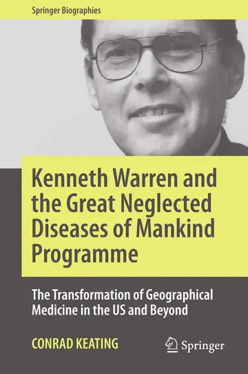 Cover of Kenneth Warren and the Great Neglected Diseases of Mankind Programme