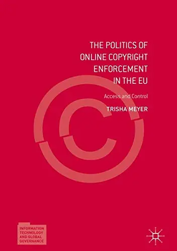 Cover of The Politics of Online Copyright Enforcement in the EU