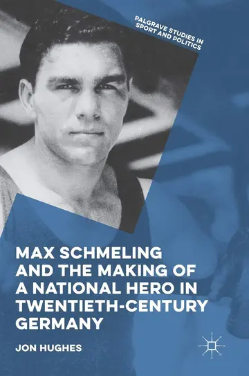 Cover of Max Schmeling and the Making of a National Hero in Twentieth-century Germany