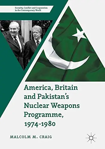 Cover of America, Britain and Pakistan’s Nuclear Weapons Programme, 1974-1980