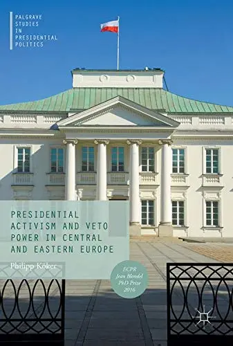 Cover of Presidential Activism and Veto Power in Central and Eastern Europe