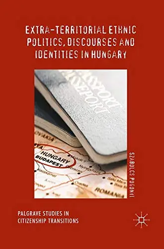 Cover of Extra-Territorial Ethnic Politics, Discourses and Identities in Hungary