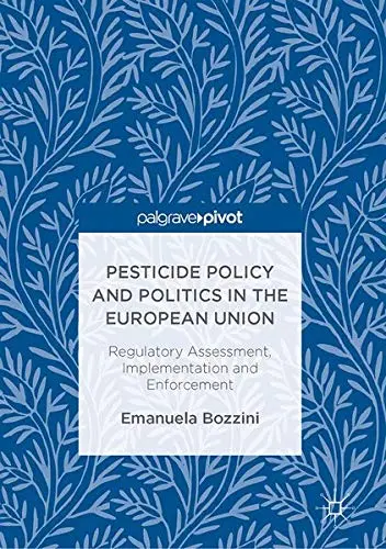Cover of Pesticide Policy and Politics in the European Union