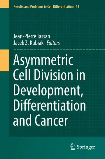 Cover of Asymmetric Cell Division in Development, Differentiation and Cancer