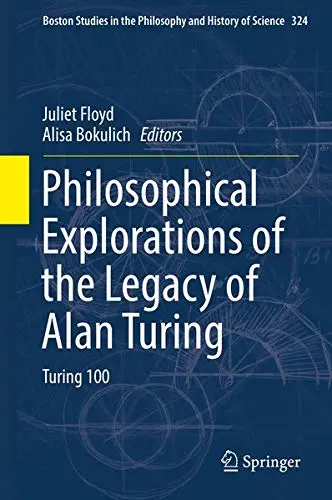 Cover of Philosophical Explorations of the Legacy of Alan Turing