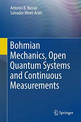 Cover of Bohmian Mechanics, Open Quantum Systems and Continuous Measurements
