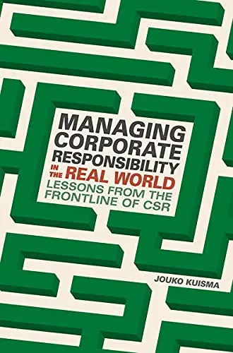 Cover of Managing Corporate Responsibility in the Real World