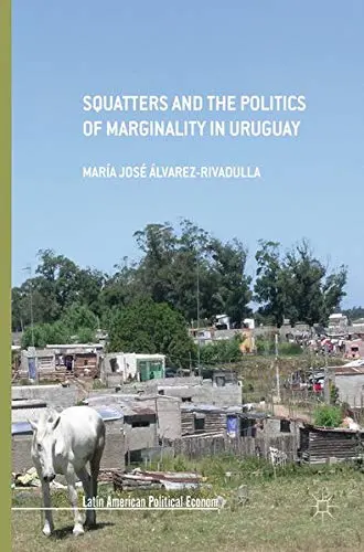 Cover of Squatters and the Politics of Marginality in Uruguay