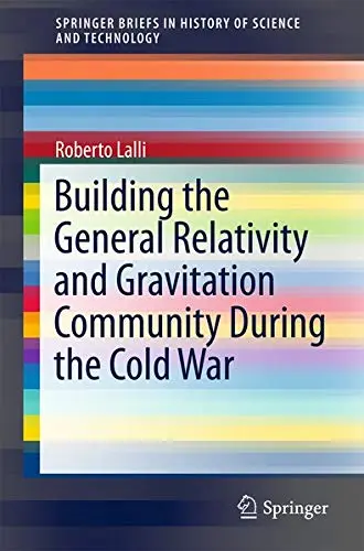 Cover of Building the General Relativity and Gravitation Community During the Cold War