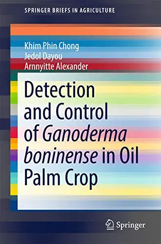 Cover of Detection and Control of Ganoderma boninense in Oil Palm Crop