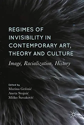 Cover of Regimes of Invisibility in Contemporary Art, Theory and Culture