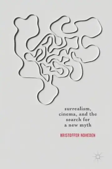 Cover of Surrealism, Cinema, and the Search for a New Myth