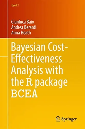 Cover of Bayesian Cost-Effectiveness Analysis with the R package BCEA