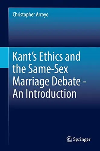 Cover of Kant’s Ethics and the Same-Sex Marriage Debate - An Introduction