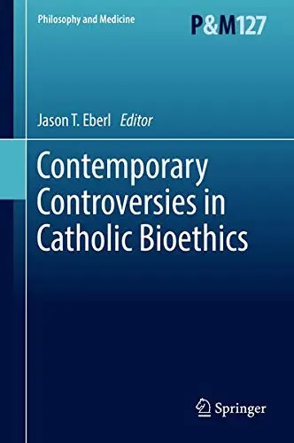 Cover of Contemporary Controversies in Catholic Bioethics