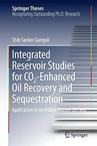 Cover of Integrated Reservoir Studies for CO2-Enhanced Oil Recovery and Sequestration