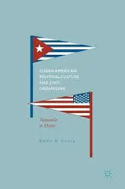 Cover of Cuban American Political Culture and Civic Organizing