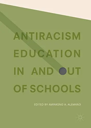 Cover of Antiracism Education in and Out of Schools
