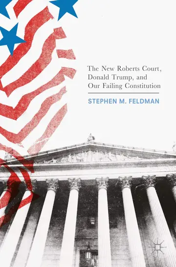 Cover of The New Roberts Court, Donald Trump, and Our Failing Constitution